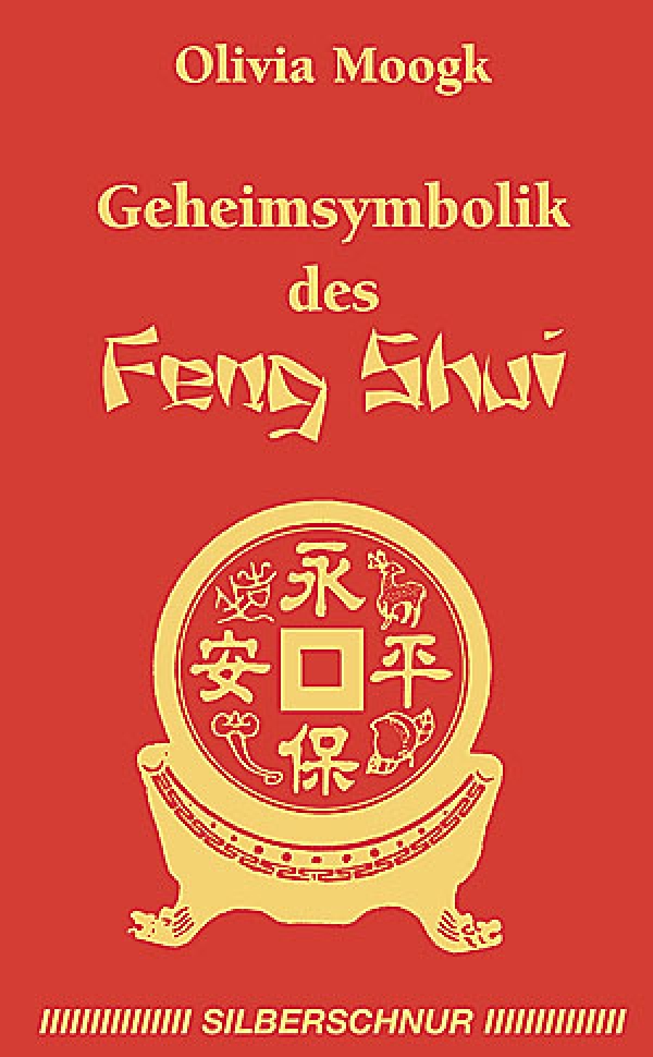 Geheimsymbolik des Feng Shui -  Olivia Moogk